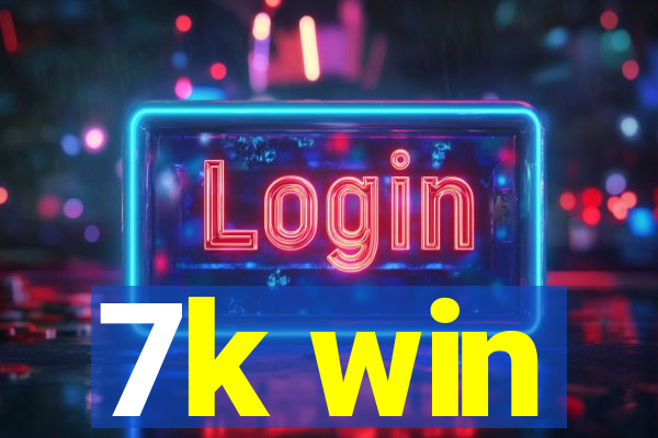 7k win